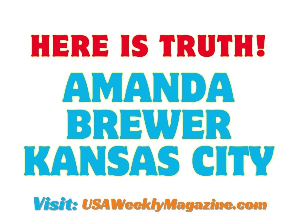 Here is the truth about Amanda Brewer Kansas City.